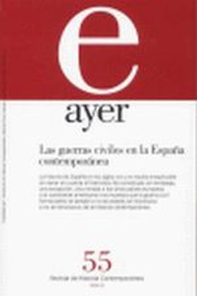 GUERRAS CIVILES EN LA ESPAÑA CONTEMPORÁNEA, LAS (Ayer 55)