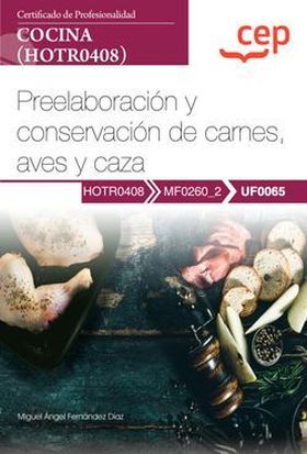 Manual. Preelaboración y conservación de carnes, aves y caza (UF0065). Certifica