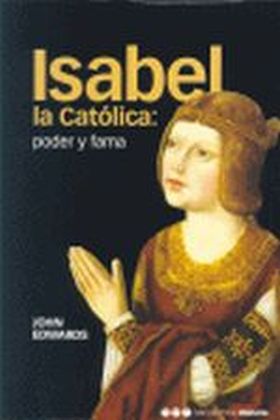 ISABEL LA CATÓLICA: PODER Y FAMA