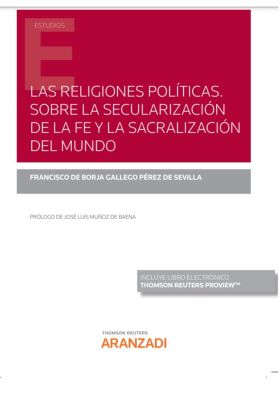 Las religiones políticas. Sobre la secularización de la fe y la sacralización de