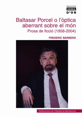 BALTASAR PORCEL O L'OPTICA ABERRANT SOBRE EL MON