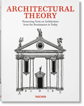 Architectural Theory. Pioneering Texts on Architecture from the Renaissance to T