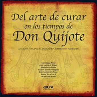 DEL ARTE DE CURAR EN LOS TIEMPOS DE DON QUIJOTE