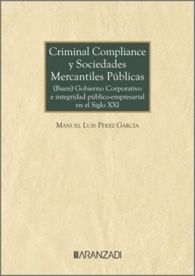 CRIMINAL COMPLIANCE Y SOCIEDADES MERCANTILES PUBLICAS: (BUEN) GOBIERNO CORPORATI