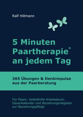 5 MINUTEN PAARTHERAPIE AN JEDEM TAG - 365 ÜBUNGEN UND DENKIMPULSE AUS DER PAARBE