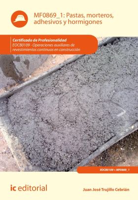 PASTAS, MORTEROS, ADHESIVOS Y HORMIGONES. EOCB0109 - OPERACIONES AUXILIARES DE R