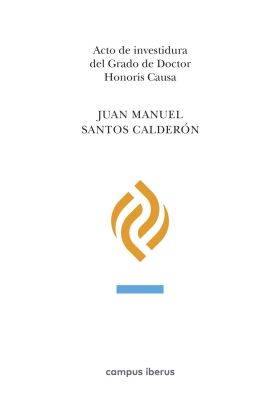 Acto de investidura del Grado de Doctor Honoris Causa, Juan Manuel Santos Calder