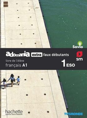 SD ALUMNO. MÉTHODE DE FRANÇAIS. 1 ESO. ADOMANIA EXTRA FAUX DÉBUTANTS. SAVIA
