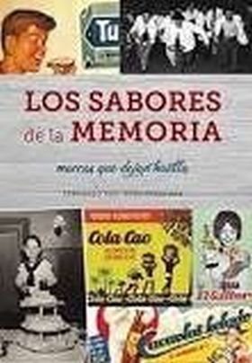 LOS SABORES DE LA MEMORIA. MARCAS QUE DEJAN HUELLA