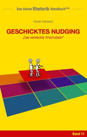 RHETORIK-HANDBUCH 2100 - GESCHICKTES NUDGING