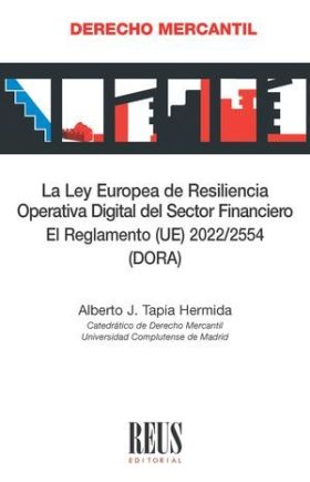 La Ley Europea de Resilencia Operativa Digital del Sector Financiero. El Reglame