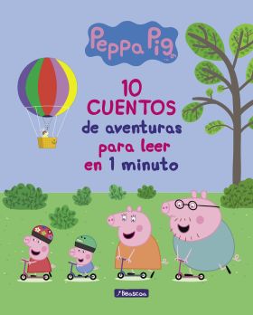 PEPPA PIG. RECOPILATORIO DE CUENTOS - 10 CUENTOS DE AVENTURAS PARA LEER EN 1 MIN
