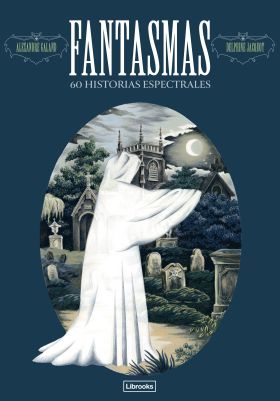 Fantasmas. 60 historias espectrales