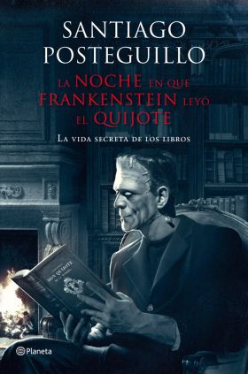 LA NOCHE QUE FRANKENSTEIN LEYO EL QUIJOTE