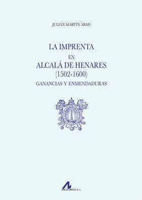 LA IMPRENTA EN ALCALA DE HENARES (1502-1600). GANANCIAS Y ENMENDADURAS
