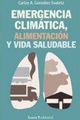 EMERGENCIA CLIMÁTICA, ALIMENTACIÓN Y VIDA 9788498889581