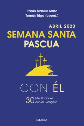 Semana Santa-Pascua 2020, con Él