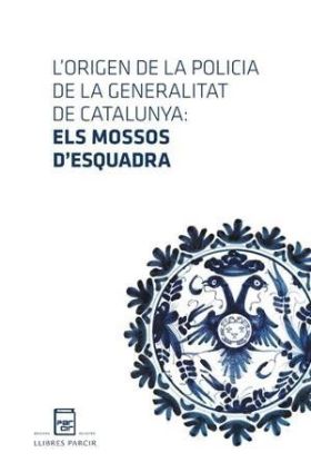 LORIGEN DE LA POLICIA DE LA GENERALITAT DE CATALUNYA