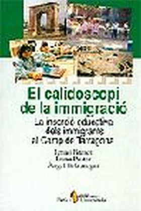 El calidoscopi de la immigració. La inserció educativa dels immigrant