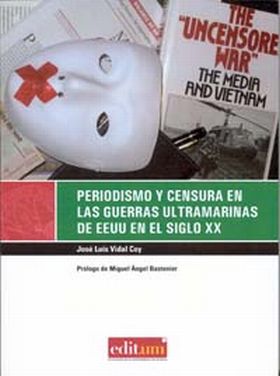 Periodismo y Censura en las Guerras Ultramarinas de Eeuu en el Siglo Xx
