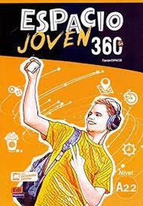 ESPACIO JOVEN 360º - LIBRO DEL ALUMNO. NIVEL A2.2