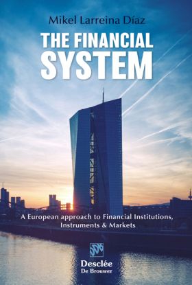 The Financial System. A European approach to Financial Institutions, Instruments