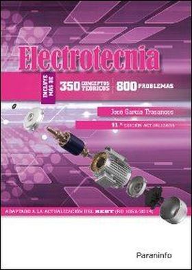 Electrotecnia (350 conceptos teóricos - 800 problemas) 11.ª edición