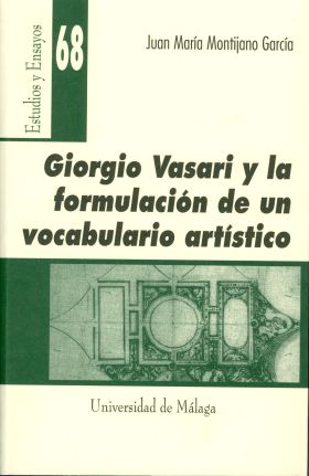 GIORGIO VASARI Y LA FORMULACIÓN DE UN VOCABULARIO ARTÍSTICO