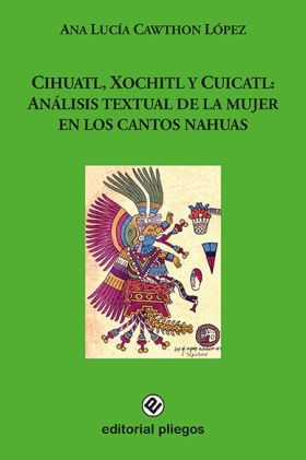 Cihuatl, Xochitl y Cuicatl: Análisis textual de la mujer en los cantos nahuas