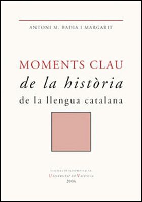 MOMENTS CLAU DE LA HISTORIA DE LA LLENGUA CATALANA
