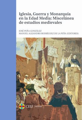 Iglesia, guerra y monarquía en la Edad Media: miscelánea de estudios medievales