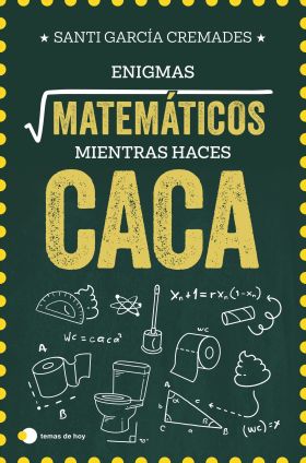 ENIGMAS MATEMÁTICOS PARA RESOLVER MIENTRAS HACES CACA