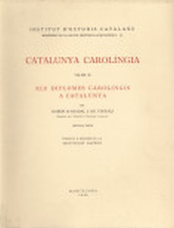 Catalunya Carolíngia. Volum 2. segona part. Els diplomes carolingis a Catalunya