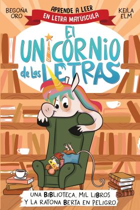 UNICORNIO DE LAS LETRAS, EL - UNA BIBLIOTECA, MIL LIBROS Y LA RATONA BERTA EN PE