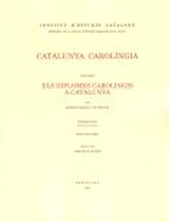 Catalunya Carolíngia. Volum 2. Primera part. Els diplomes carolingis a Catalunya