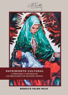 SUFRIMIENTO CULTURAL. LITERATURA E HISTORIA DE LOS MEXICANOS EN E