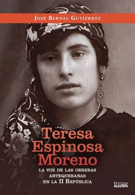 TERESA ESPINOSA MORENO: LA VOZ DE LAS OBRERAS ANTEQUERANAS