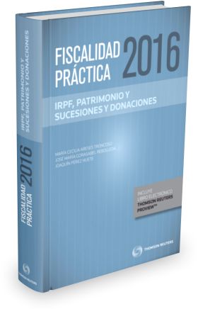 Fiscalidad Práctica 2016. IRPF, Patrimonio y Sucesiones y Donaciones (Papel + e-