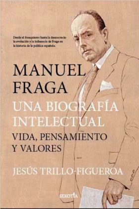 MANUEL FRAGA, UNA BIOGRAFÍA INTELECTUAL