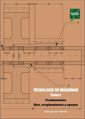 Tecnología de máquinas. Tomo I. Fundamentos. Ejes, acoplamientos y apoyos