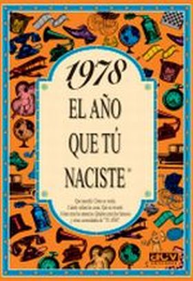 EL AÑO QUE TU NACISTE 1978