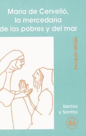 MARIA DE CERVELLO, LA MERCEDARIA DE LOS POBRES Y DEL MAR