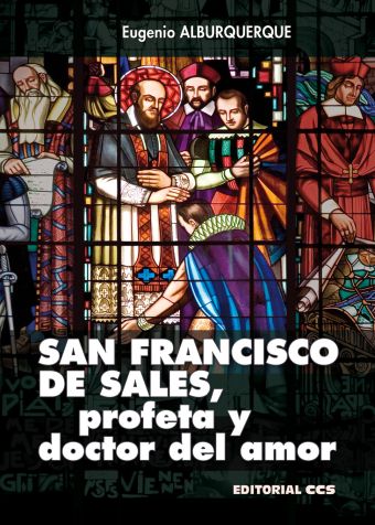 San Francisco de Sales, profeta y doctor del Amor 