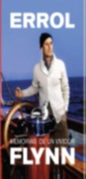 MEMORIAS DE UN VIVIDOR. ERROL FLYNN