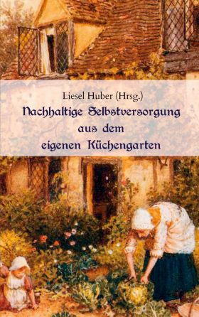 NACHHALTIGE SELBSTVERSORGUNG AUS DEM EIGENEN KÜCHENGARTEN