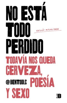 No está todo perdido todavía nos queda cerveza, poesía y sexo