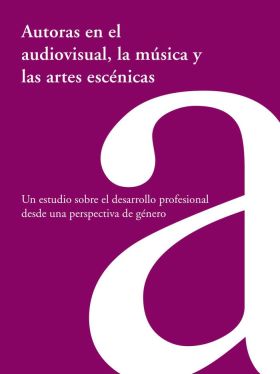 AUTORAS EN EL AUDIOVISUAL, LA MUSICA Y LAS ARTES E