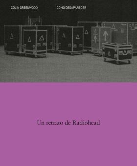 COMO DESAPARECER. UN RETRATO DE RADIOHEAD