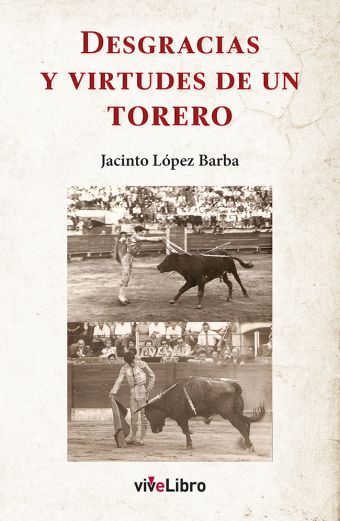 DESGRACIAS Y VIRTUDES DE UN TORERO