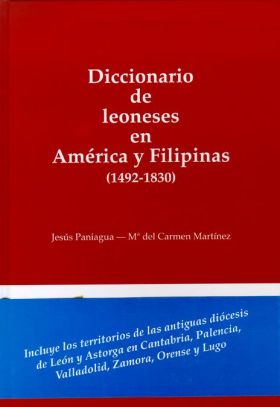 DICCIONARIO DE LEONESES EN AMÉRICA Y FILIPINAS: (1492-1830)